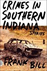 Crimes in Southern Indiana - Frank Bill - 9781429995153