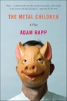 The Metal Children - Adam Rapp - 9781429995948