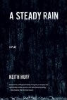 A Steady Rain - Keith Huff - 9781429995955