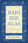 Bajo Sus Alas (Under His Wings) - Wendy Bello - 9781430096481