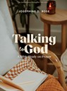 Talking To God - Teen Girls’ Bible Study Book - Josephine D. Rose - 9781430097297