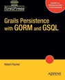 Grails Persistence with GORM and GSQL - Robert Fischer ; Bobby Fischer - 9781430219262