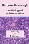 The Cancer Breakthrough - Dr Steve Hickey ; Dr Hilary Roberts - 9781430323006