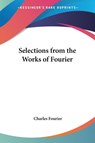 Selections from the Works of Fourier - Charles Fourier - 9781430451471