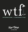 WTF: Capturing Zuma - Zapiro Zapiro ; Mike Willis - 9781431427130