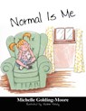 Normal Is Me - Michelle Golding Moore - 9781432743031