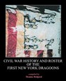 Civil War History and Roster of the First New York Dragoons - Deanna Bedgood - 9781432750305