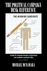 The Political Campaign Desk Reference - Michael (Purdue Univ West Lafayette) McNamara - 9781432787325