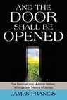 And the Door Shall Be Opened - James Francis - 9781432790684