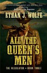 All the Queen's Men - WOLFE,  Ethan J. - 9781432833022