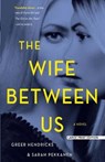 The Wife Between Us - HENDRICKS,  Greer ; Pekkanen, Sarah - 9781432857950