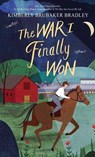 The War I Finally Won - Kimberly Brubaker Bradley - 9781432865887