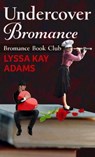 Undercover Bromance - ADAMS,  Lyssa Kay - 9781432877736