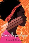 Genesis Begins Again - WILLIAMS,  Alicia D. - 9781432882204