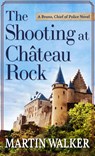SHOOTING AT THE CHATEAU ROCK - - Martin Walker - 9781432882679