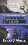 The Illinois Detective Agency: The Case of the Stalking Moon - Ethan J. Wolfe - 9781432883188