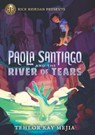 Paola Santiago and the River of Tears - MEJIA,  Tehlor Kay - 9781432884697