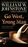 Go West, Young Man: A Riveting Western Novel of the American Frontier - William W. Johnstone - 9781432891121