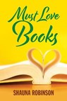 Must Love Books - ROBINSON,  Shauna - 9781432896553
