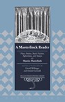A Maeterlinck Reader - David Willinger ; Daniel Gerould ; Donald Flanell Friedman - 9781433104244