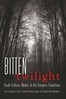 Bitten by Twilight - Melissa A. Click ; Jennifer Stevens Aubrey ; Elizabeth Behm-Morawitz - 9781433108945