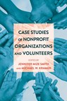 Case Studies of Nonprofit Organizations and Volunteers - Jennifer Mize Smith ; Michael W. Kramer - 9781433126895
