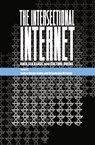 The Intersectional Internet - NOBLE,  Safiya Umoja ; Tynes, Brendesha M. ; Jones, Steve - 9781433130007