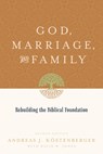 God, Marriage, and Family - Andreas J. Kostenberger ; David W. Jones - 9781433503641
