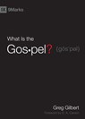 What Is the Gospel? - Greg Gilbert - 9781433515002