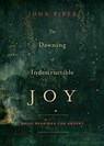 The Dawning of Indestructible Joy - John Piper - 9781433542367
