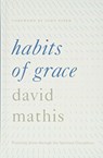 Habits of Grace - David Mathis - 9781433550478