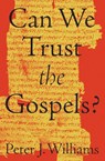 Can We Trust the Gospels? - Peter J. Williams - 9781433552953