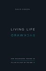 Living Life Backward - David Gibson - 9781433556272