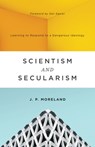 Scientism and Secularism - J. P. Moreland - 9781433556906