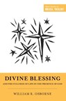 Divine Blessing and the Fullness of Life in the Presence of God - William R. Osborne - 9781433566219