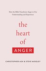 The Heart of Anger - Christopher Ash ; Steve Midgley - 9781433568480