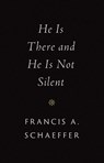 He Is There and He Is Not Silent - Francis A. Schaeffer - 9781433569531