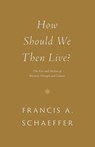 How Should We Then Live? - Francis A. Schaeffer - 9781433576911