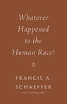 Whatever Happened to the Human Race? - Francis A. Schaeffer ; C. Everett Koop - 9781433576997
