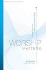 Worship Matters - Bob Kauflin - 9781433577413