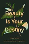 Beauty Is Your Destiny - Philip Graham Ryken - 9781433587726