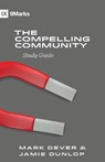 The Compelling Community Study Guide - Mark Dever ; Jamie Dunlop - 9781433588280