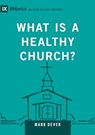 What Is a Healthy Church? - Mark Dever - 9781433588327