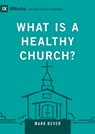 What Is a Healthy Church? - Mark Dever - 9781433588327