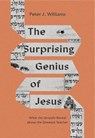 The Surprising Genius of Jesus - Peter J. Williams - 9781433588365
