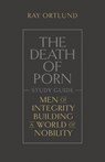 The Death of Porn Study Guide - Ray Ortlund - 9781433590603