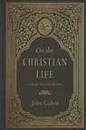 On the Christian Life - John Calvin - 9781433592539