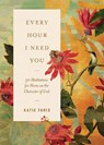 Every Hour I Need You - Katie Faris - 9781433598999