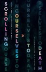 Scrolling Ourselves to Death - Brett McCracken ; Ivan Mesa - 9781433599446