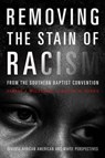 Removing the Stain of Racism from the Southern Baptist Convention - JONES,  Kevin ; Williams, Jarvis J - 9781433643347